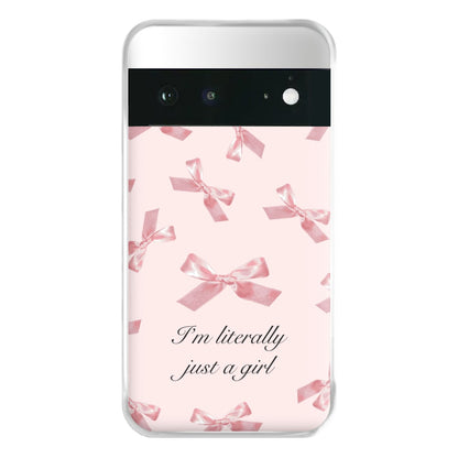 I'm Literally Just A Girl Bows Pattern Phone Case for Google Pixel 6a