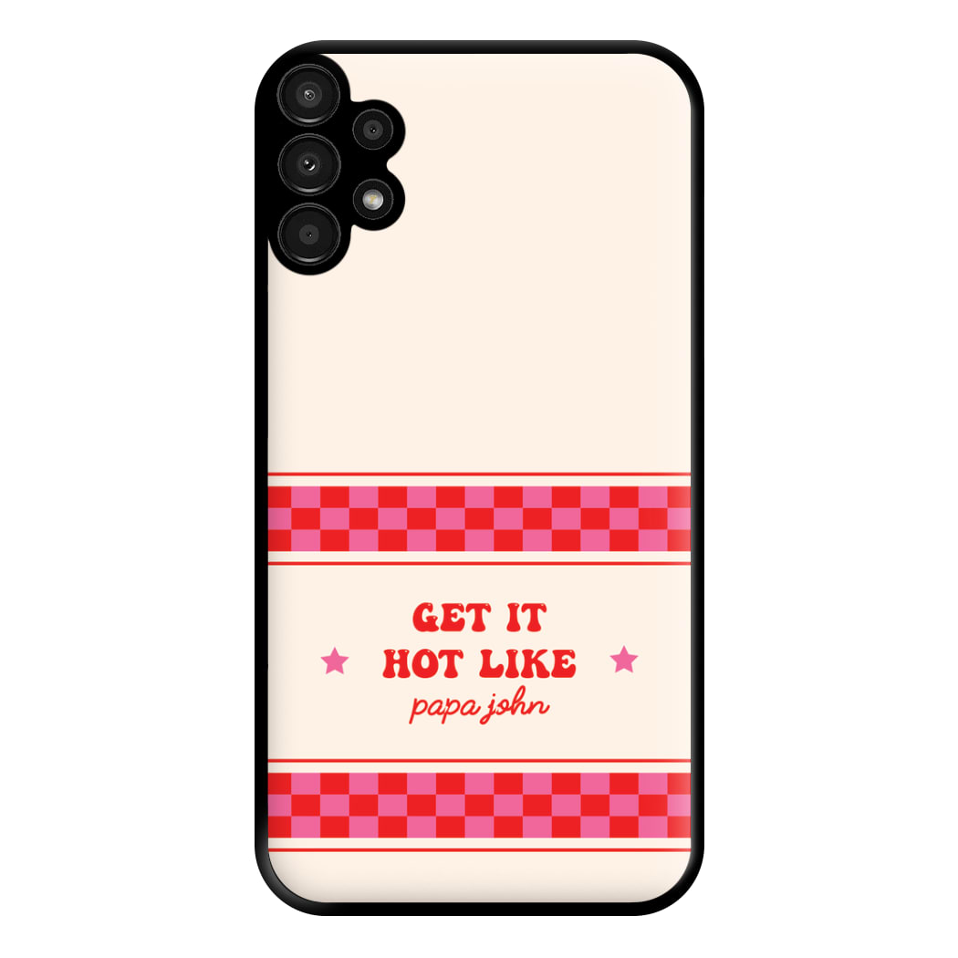 Get It Hot Like Papa John - Chappell Phone Case for Galaxy A13