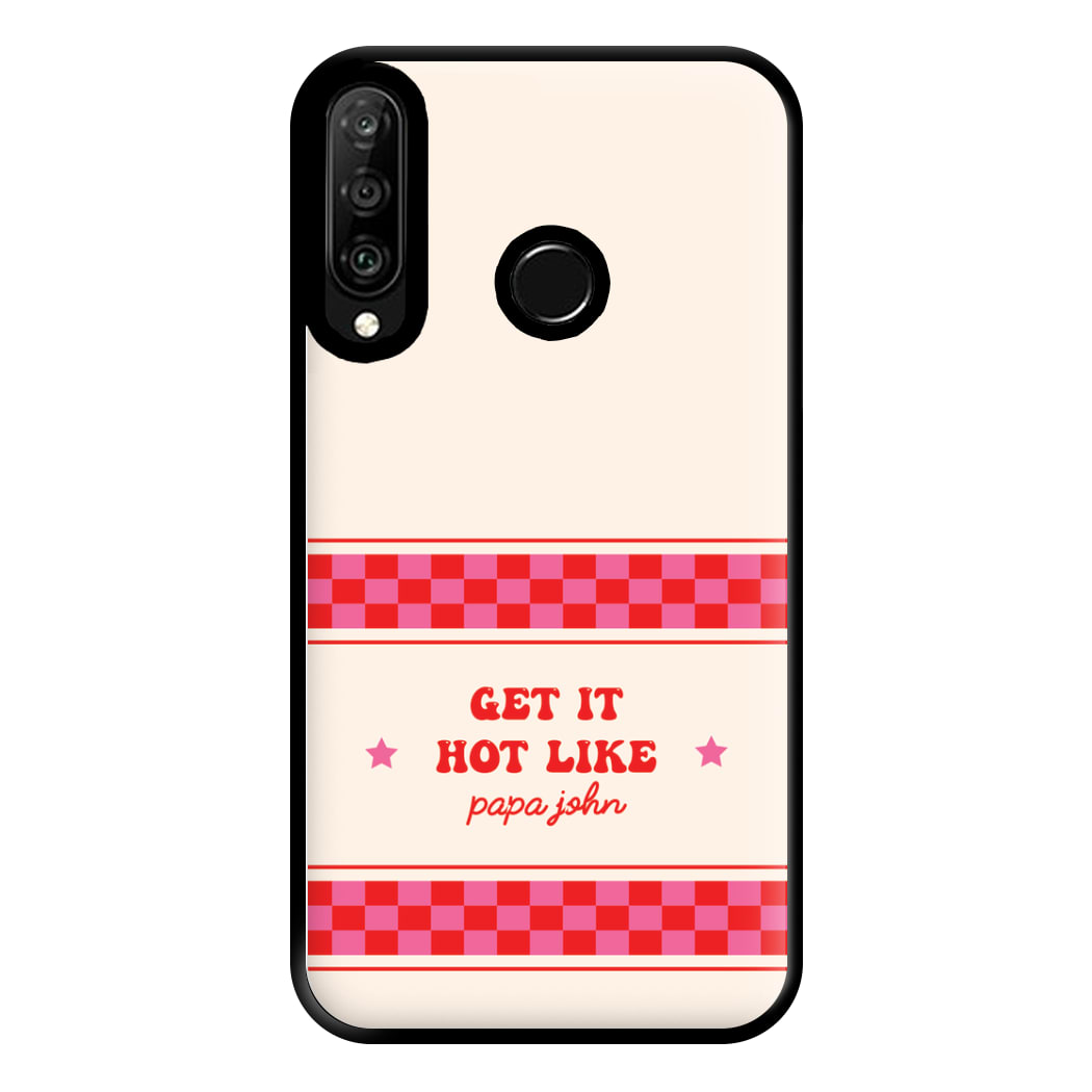 Get It Hot Like Papa John - Chappell Phone Case for Huawei P30 Lite