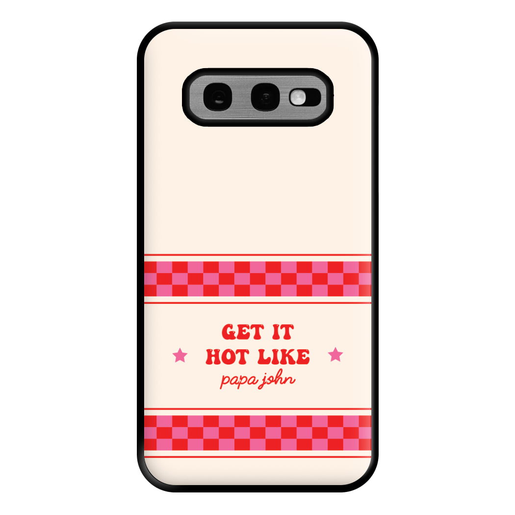 Get It Hot Like Papa John - Chappell Phone Case for Galaxy S10e