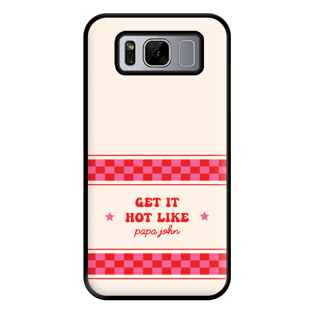 Get It Hot Like Papa John - Chappell Phone Case for Galaxy S8 Plus