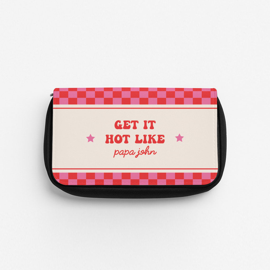 Get It Hot Like Papa John - Chappell Pencil Case