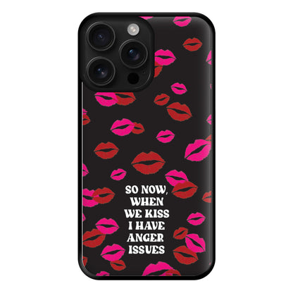 So Now When We Kiss I have Anger Issues - Chappell Phone Case for iPhone 16 Pro Max