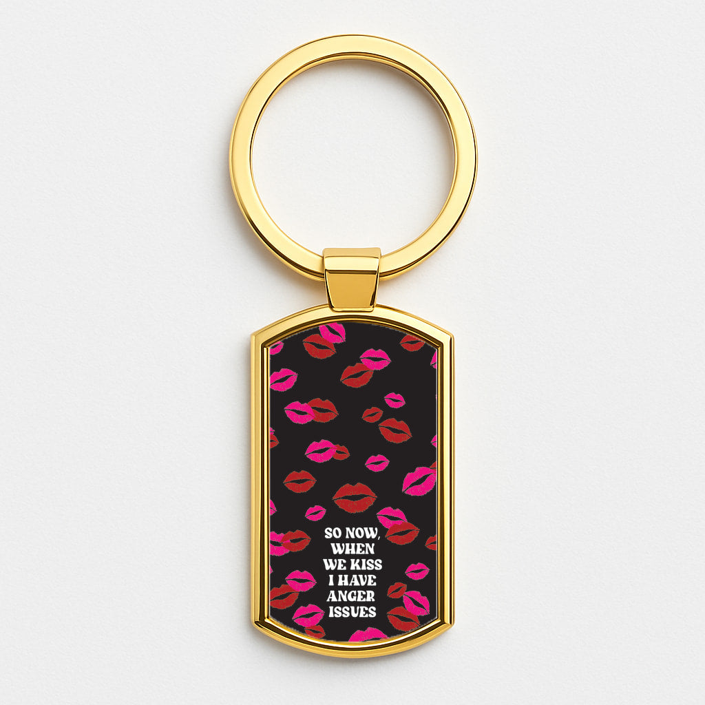 So Now When We Kiss I have Anger Issues - Chappell Gold Keyring