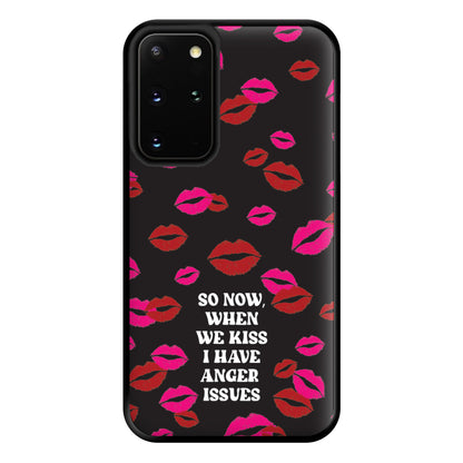 So Now When We Kiss I have Anger Issues - Chappell Phone Case for Galaxy S20 Plus