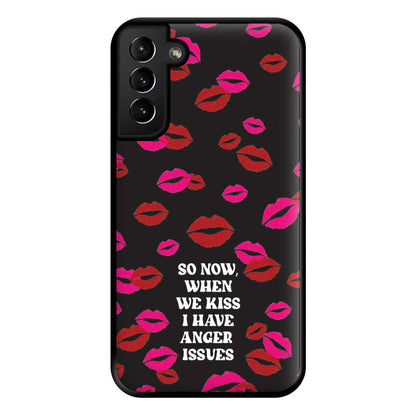 So Now When We Kiss I have Anger Issues - Chappell Phone Case for Galaxy S21 Plus