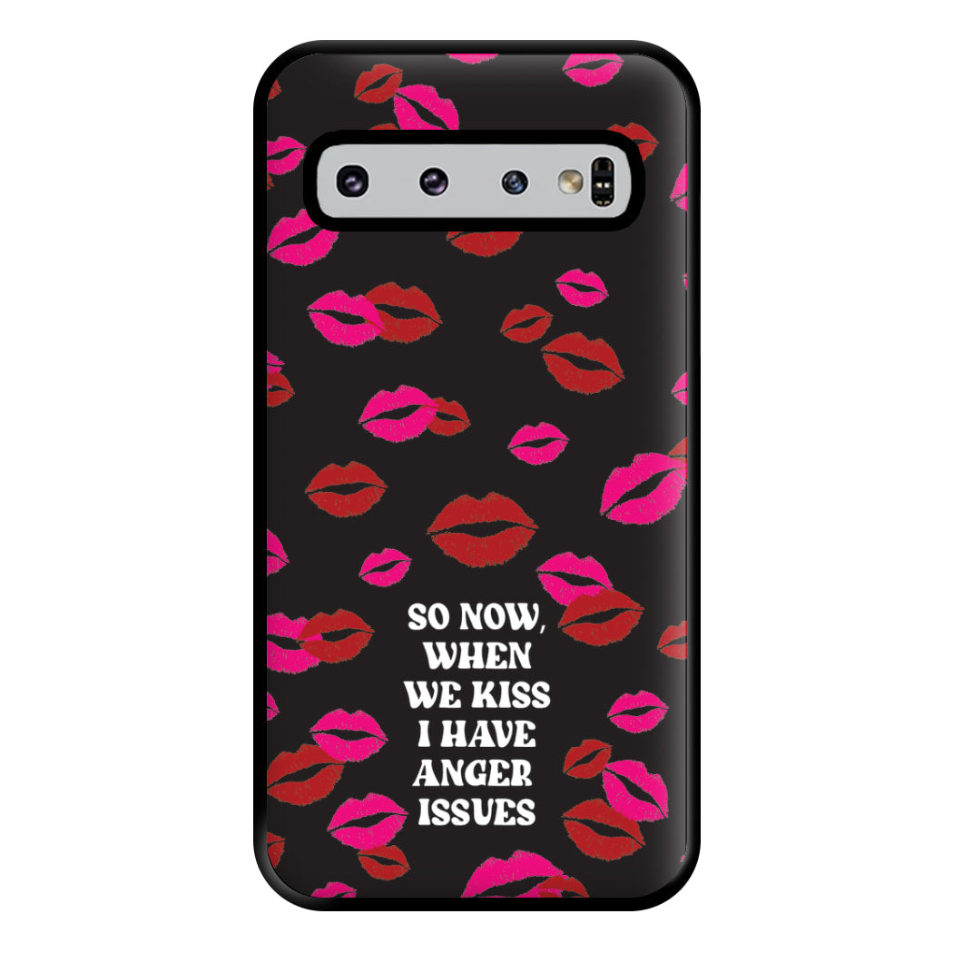 So Now When We Kiss I have Anger Issues - Chappell Phone Case for Galaxy S10 Plus