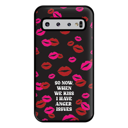 So Now When We Kiss I have Anger Issues - Chappell Phone Case for Galaxy S10 Plus