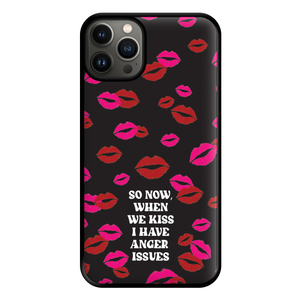 So Now When We Kiss I have Anger Issues - Chappell Phone Case for iPhone 13