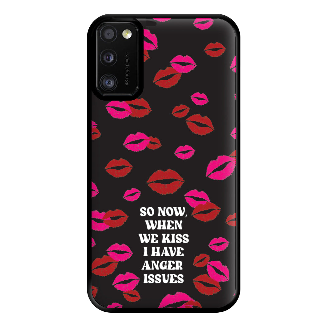 So Now When We Kiss I have Anger Issues - Chappell Phone Case for Galaxy A41