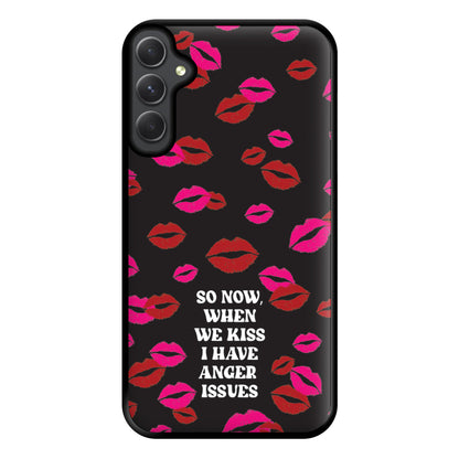 So Now When We Kiss I have Anger Issues - Chappell Phone Case for Galaxy A14