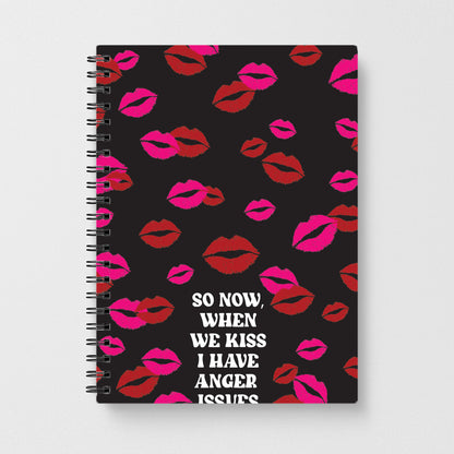 So Now When We Kiss I have Anger Issues - Chappell Notebook