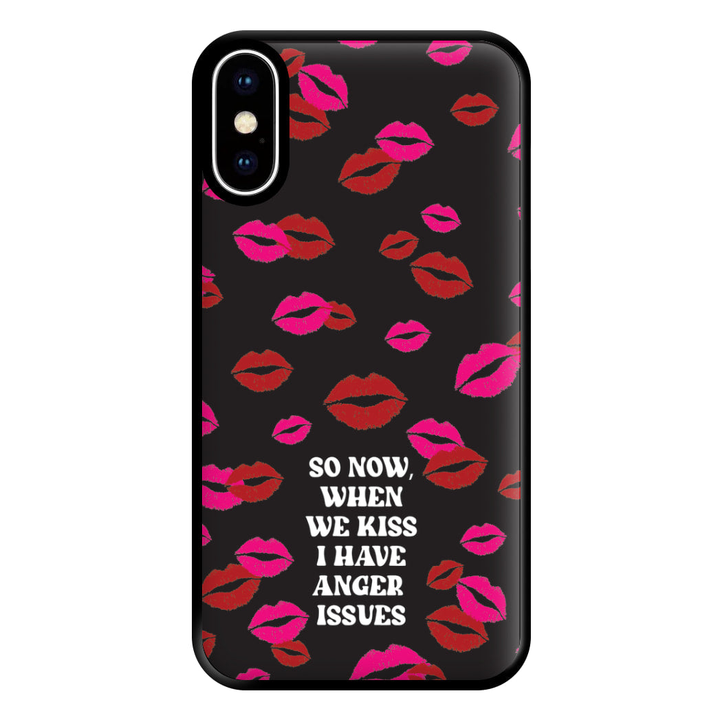 So Now When We Kiss I have Anger Issues - Chappell Phone Case for iPhone XS Max