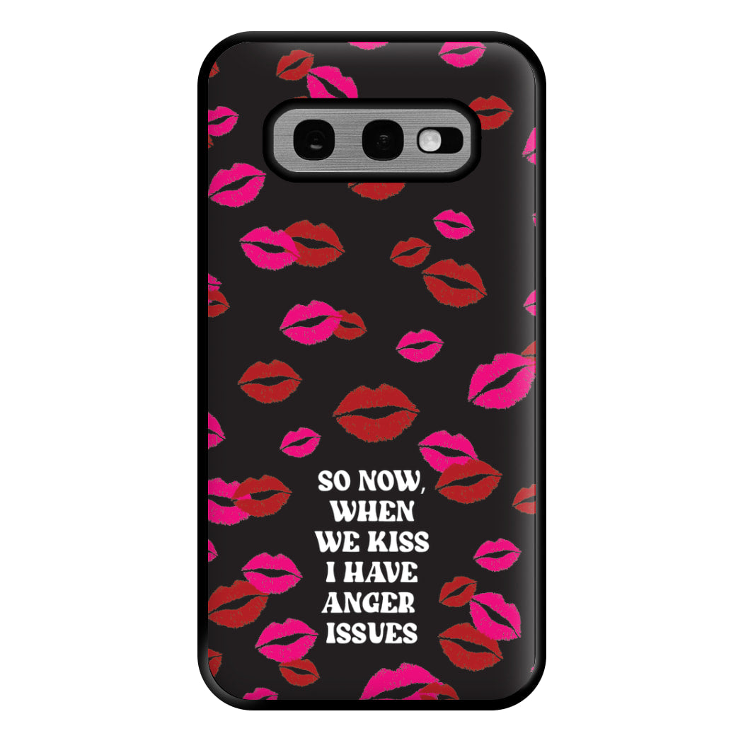 So Now When We Kiss I have Anger Issues - Chappell Phone Case for Galaxy S10e