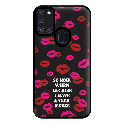 So Now When We Kiss I have Anger Issues - Chappell Phone Case for Galaxy A21s