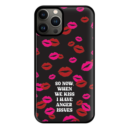 So Now When We Kiss I have Anger Issues - Chappell Phone Case for iPhone 13 Pro Max