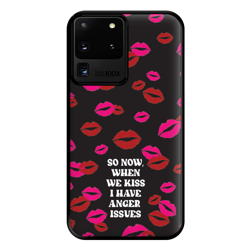 So Now When We Kiss I have Anger Issues - Chappell Phone Case for Galaxy S20 Ultra