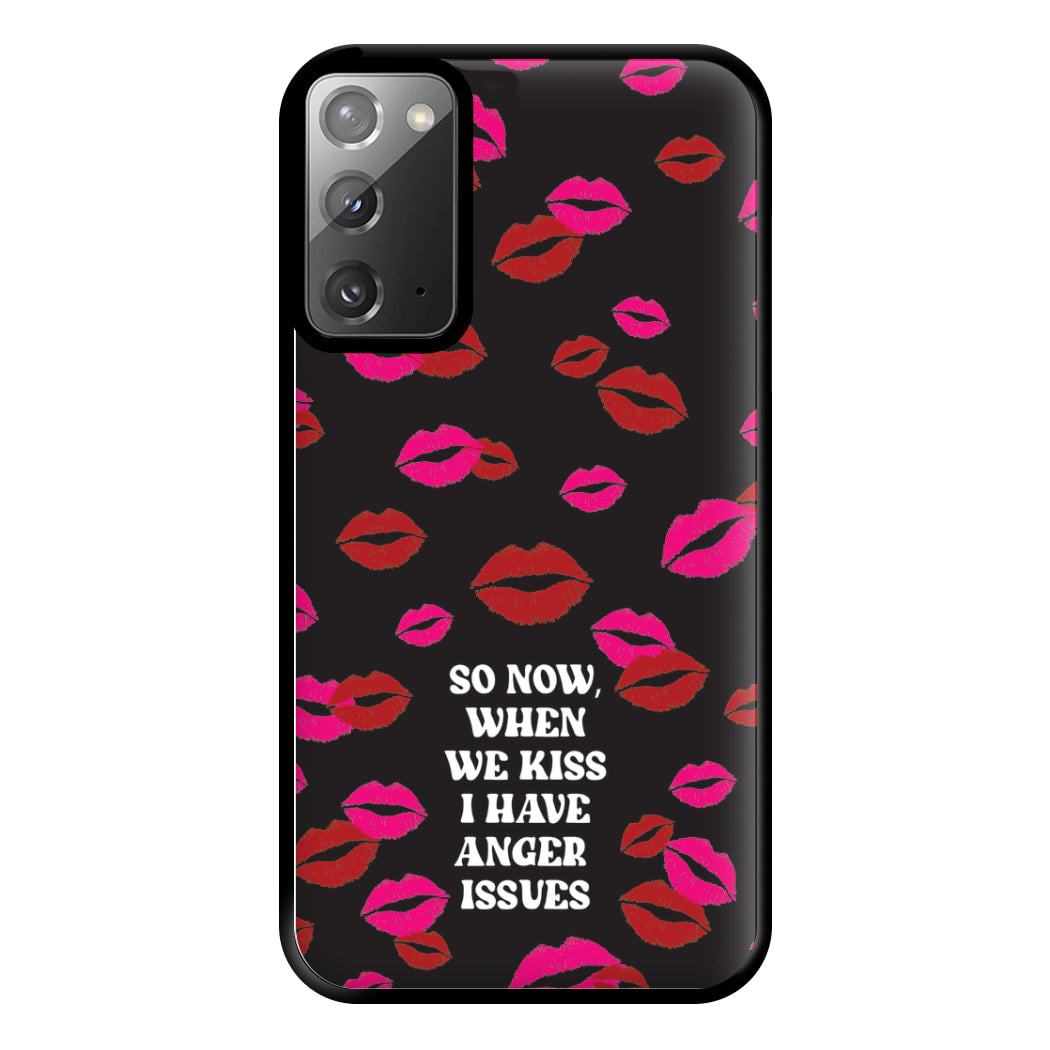 So Now When We Kiss I have Anger Issues - Chappell Phone Case for Galaxy Note 20 Ultra