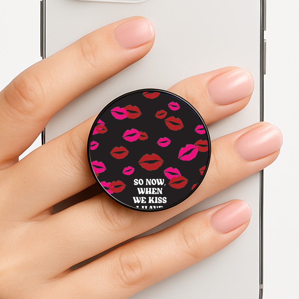 So Now When We Kiss I have Anger Issues - Chappell Phone Grip