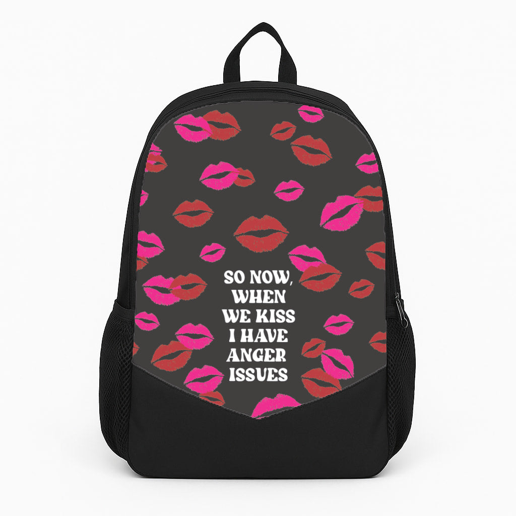 So Now When We Kiss I have Anger Issues - Chappell Backpack