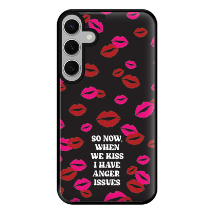 So Now When We Kiss I have Anger Issues - Chappell Phone Case for Galaxy S24FE