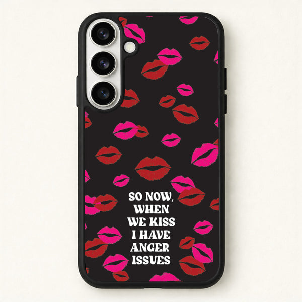 So Now When We Kiss I have Anger Issues - Chappell Phone Case for Galaxy S26