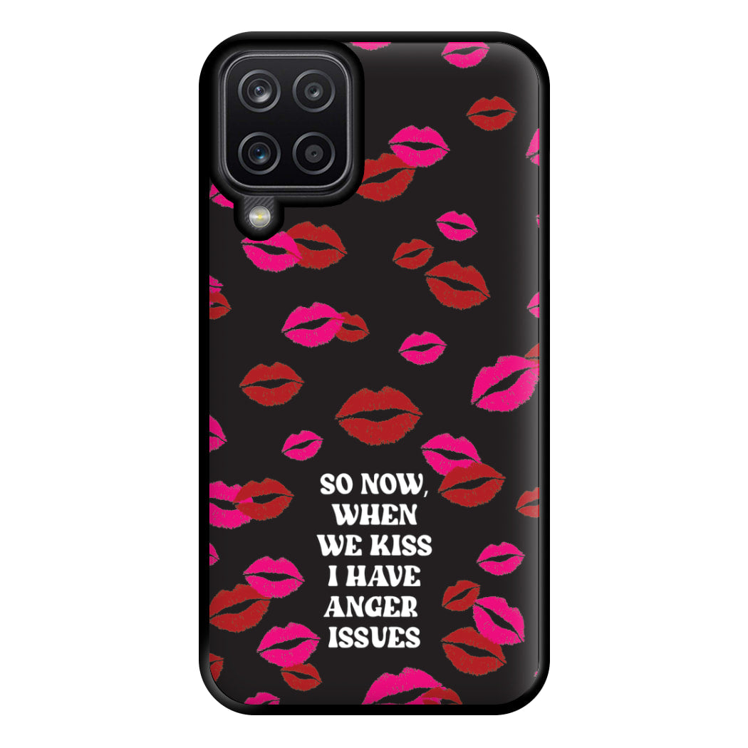 So Now When We Kiss I have Anger Issues - Chappell Phone Case for Galaxy A12