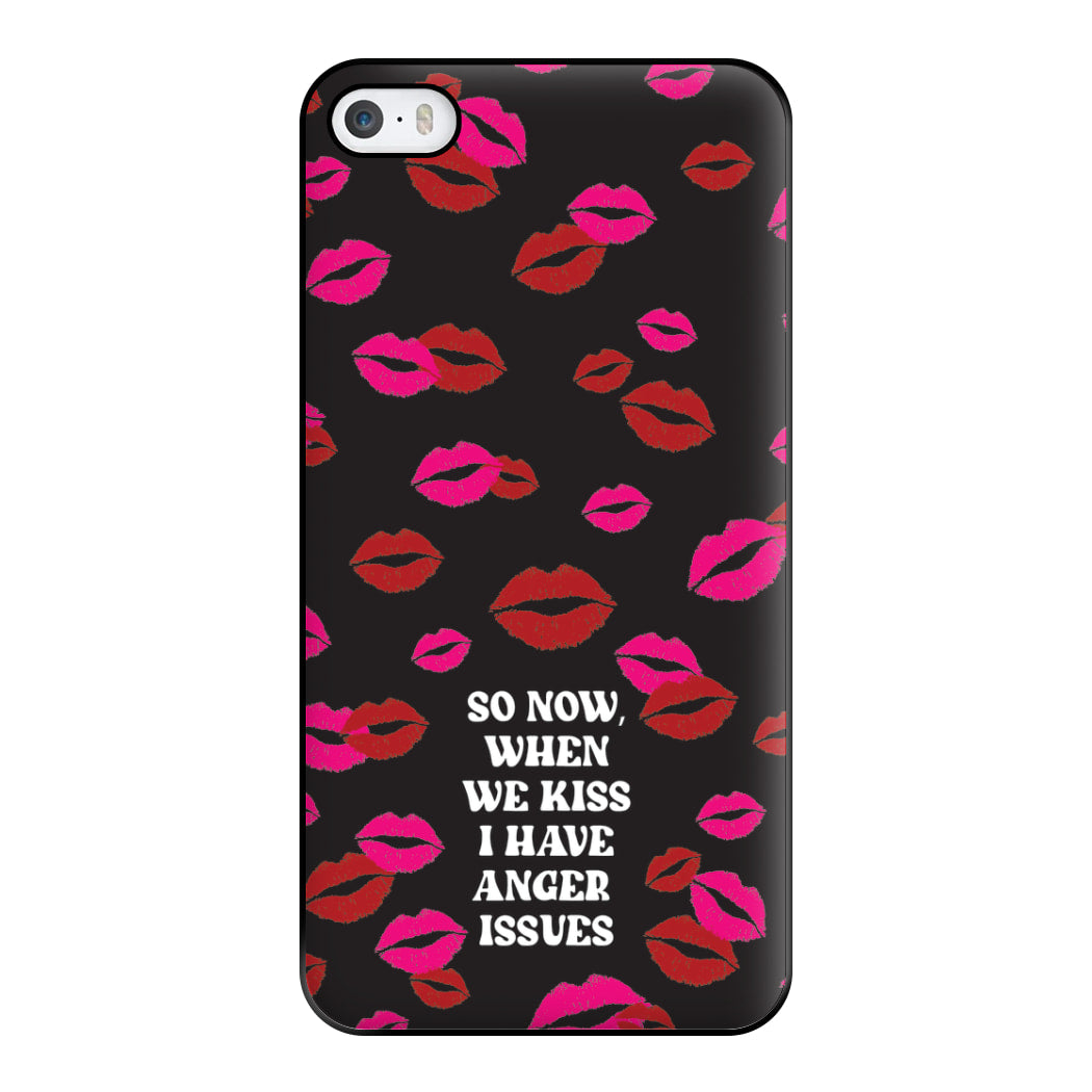 So Now When We Kiss I have Anger Issues - Chappell Phone Case for iPhone 5 / 5s / SE 2016