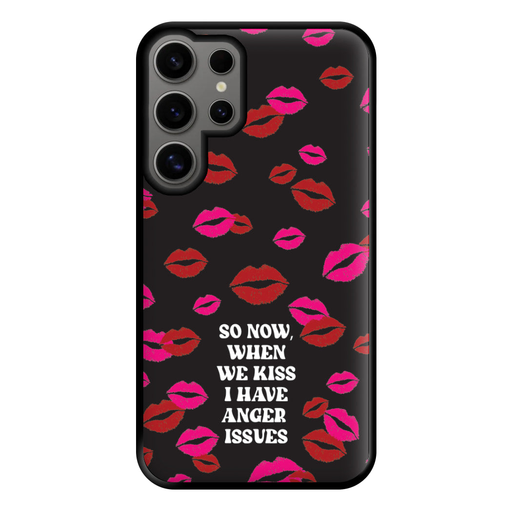 So Now When We Kiss I have Anger Issues - Chappell Phone Case for Galaxy S24 Ultra