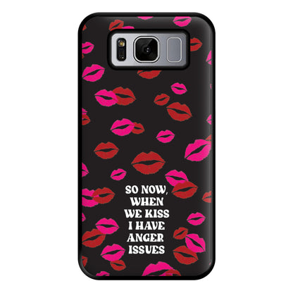 So Now When We Kiss I have Anger Issues - Chappell Phone Case for Galaxy S8 Plus