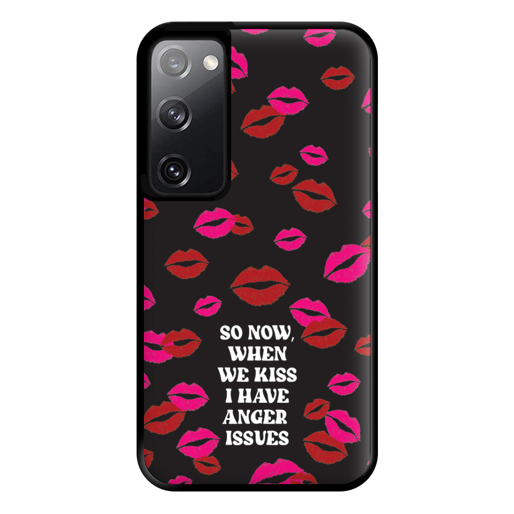 So Now When We Kiss I have Anger Issues - Chappell Phone Case for Galaxy S20