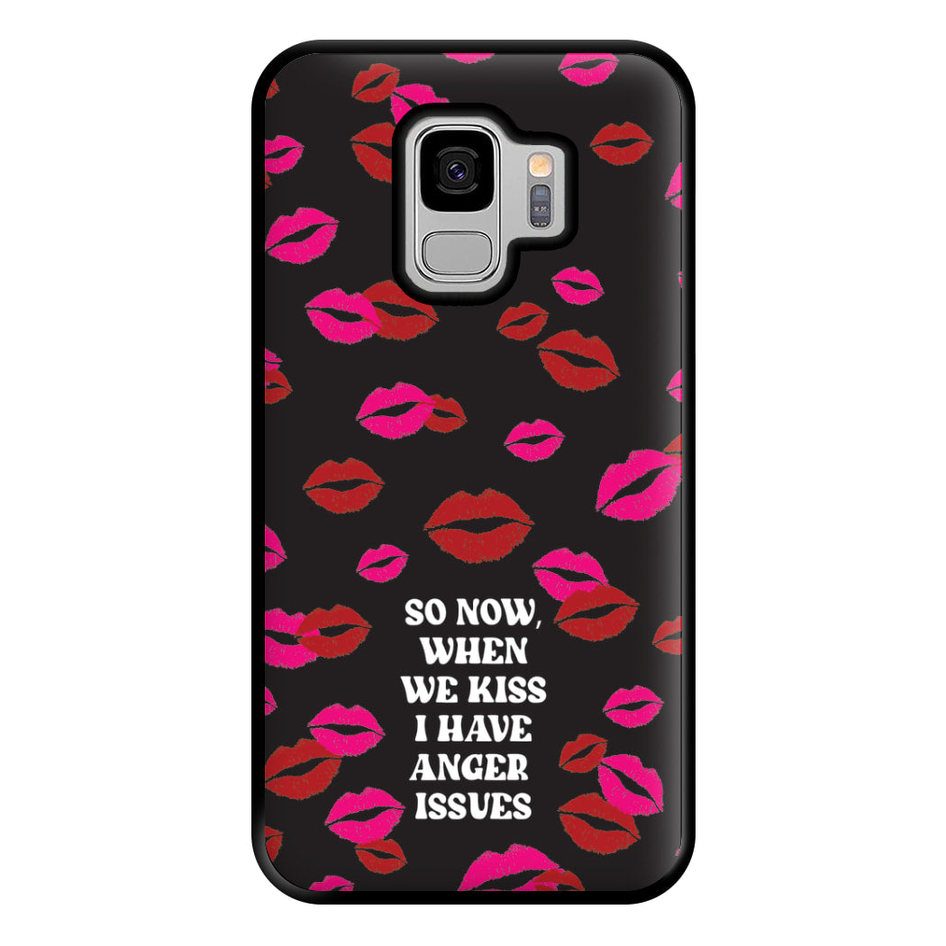 So Now When We Kiss I have Anger Issues - Chappell Phone Case for Galaxy S9 Plus