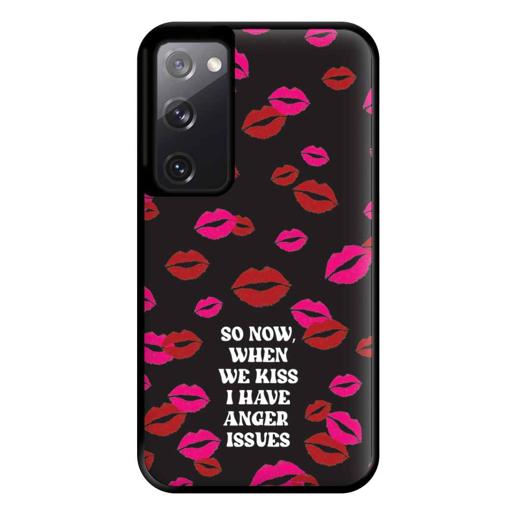 So Now When We Kiss I have Anger Issues - Chappell Phone Case for Galaxy S20FE