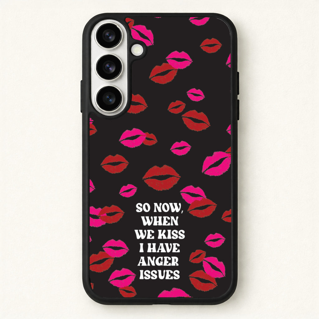 So Now When We Kiss I have Anger Issues - Chappell Phone Case for Galaxy S26 Plus