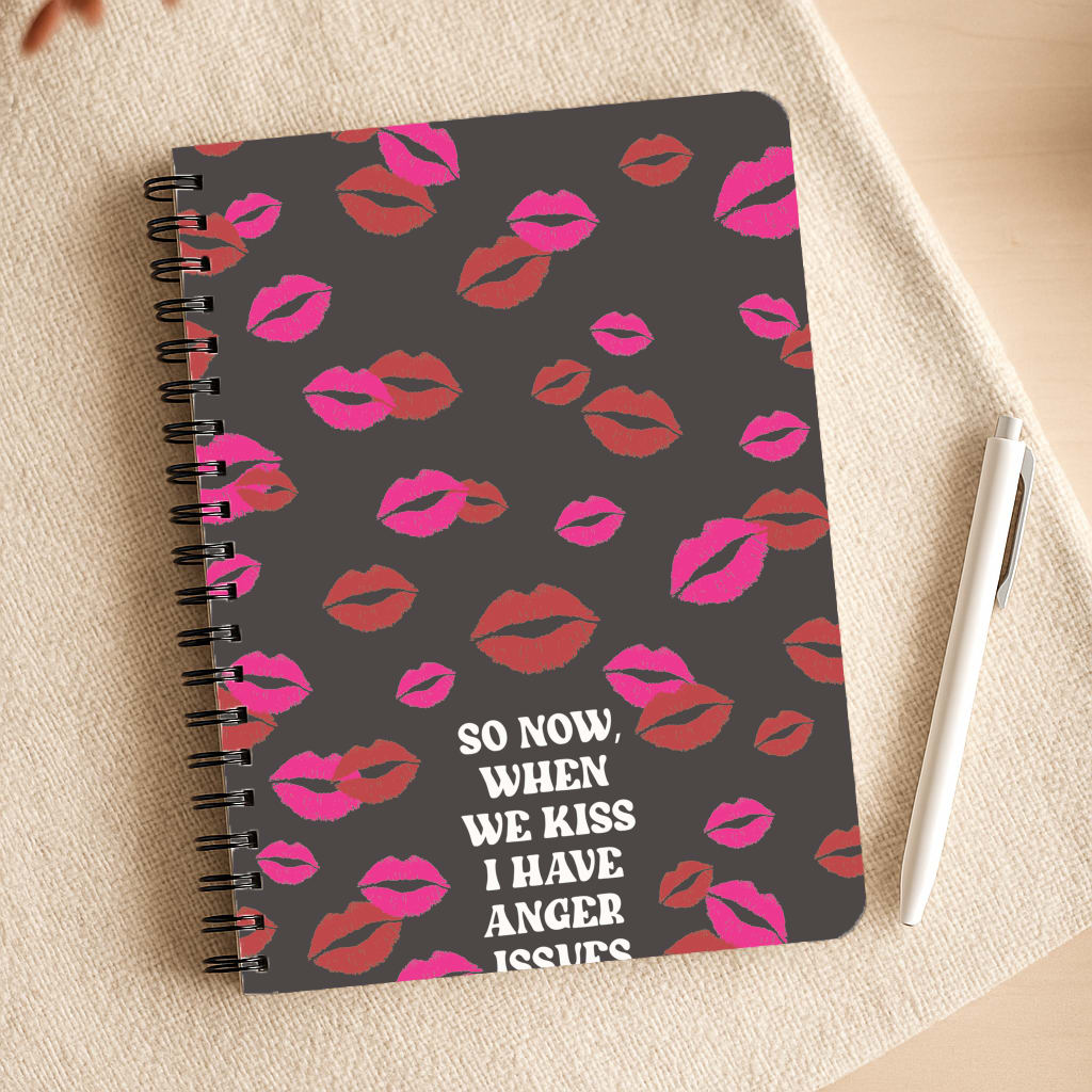 So Now When We Kiss I have Anger Issues - Chappell Notepad
