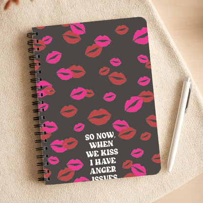So Now When We Kiss I have Anger Issues - Chappell Notepad