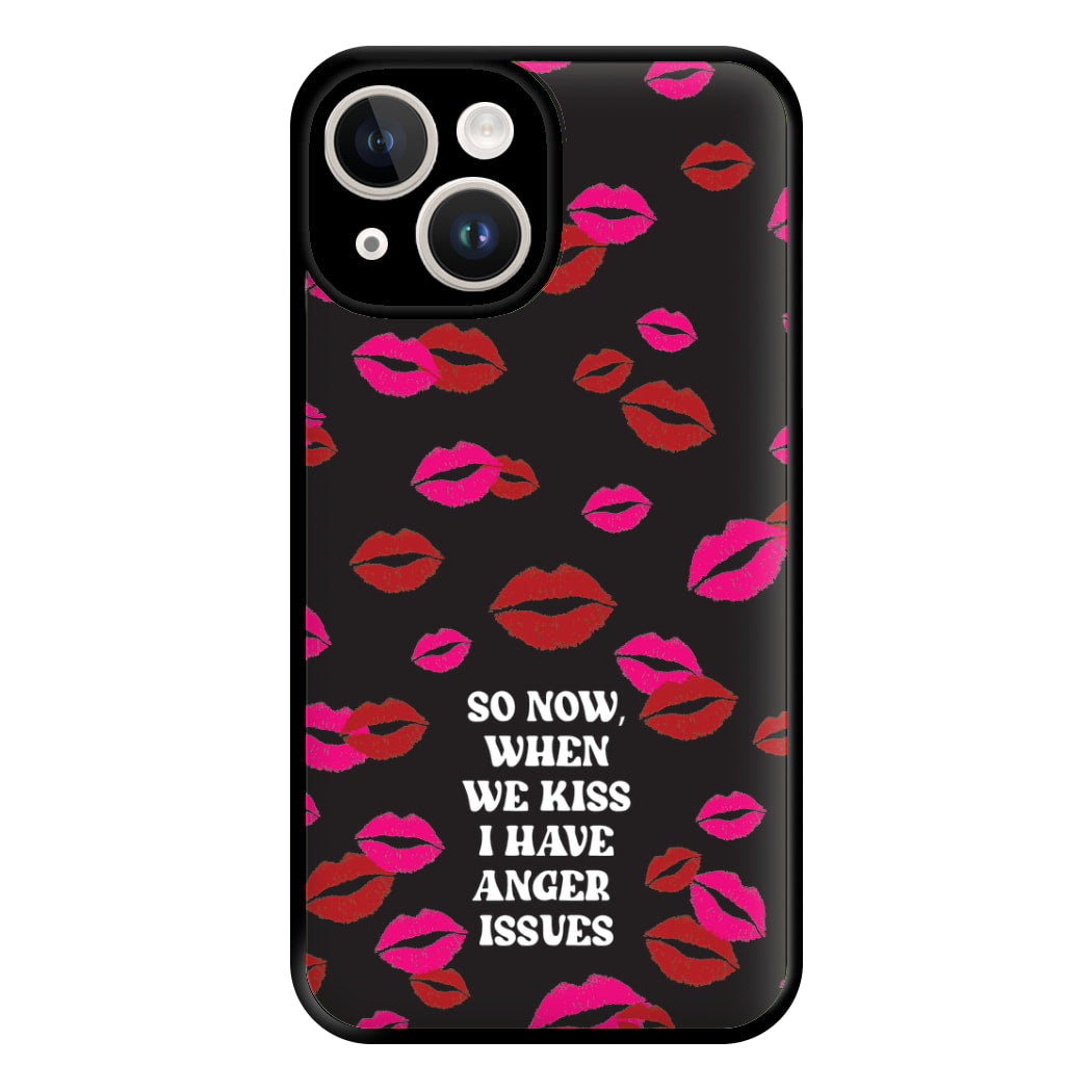 So Now When We Kiss I have Anger Issues - Chappell Phone Case for iPhone 14