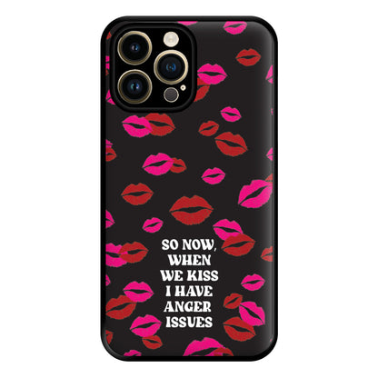 So Now When We Kiss I have Anger Issues - Chappell Phone Case for iPhone 14 Pro Max