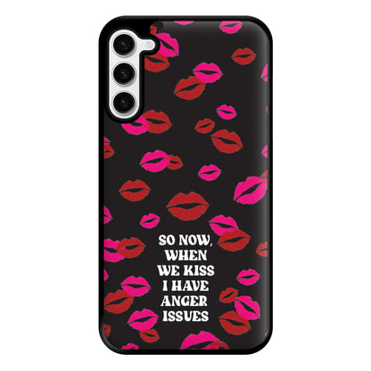 So Now When We Kiss I have Anger Issues - Chappell Phone Case for Galaxy S23 Plus