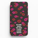 So Now When We Kiss I have Anger Issues - Chappell Flip / Wallet Phone Case