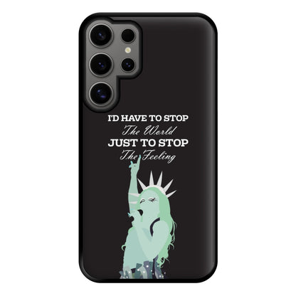 I'd Have To Stop The World Phone Case for Galaxy S24 Ultra
