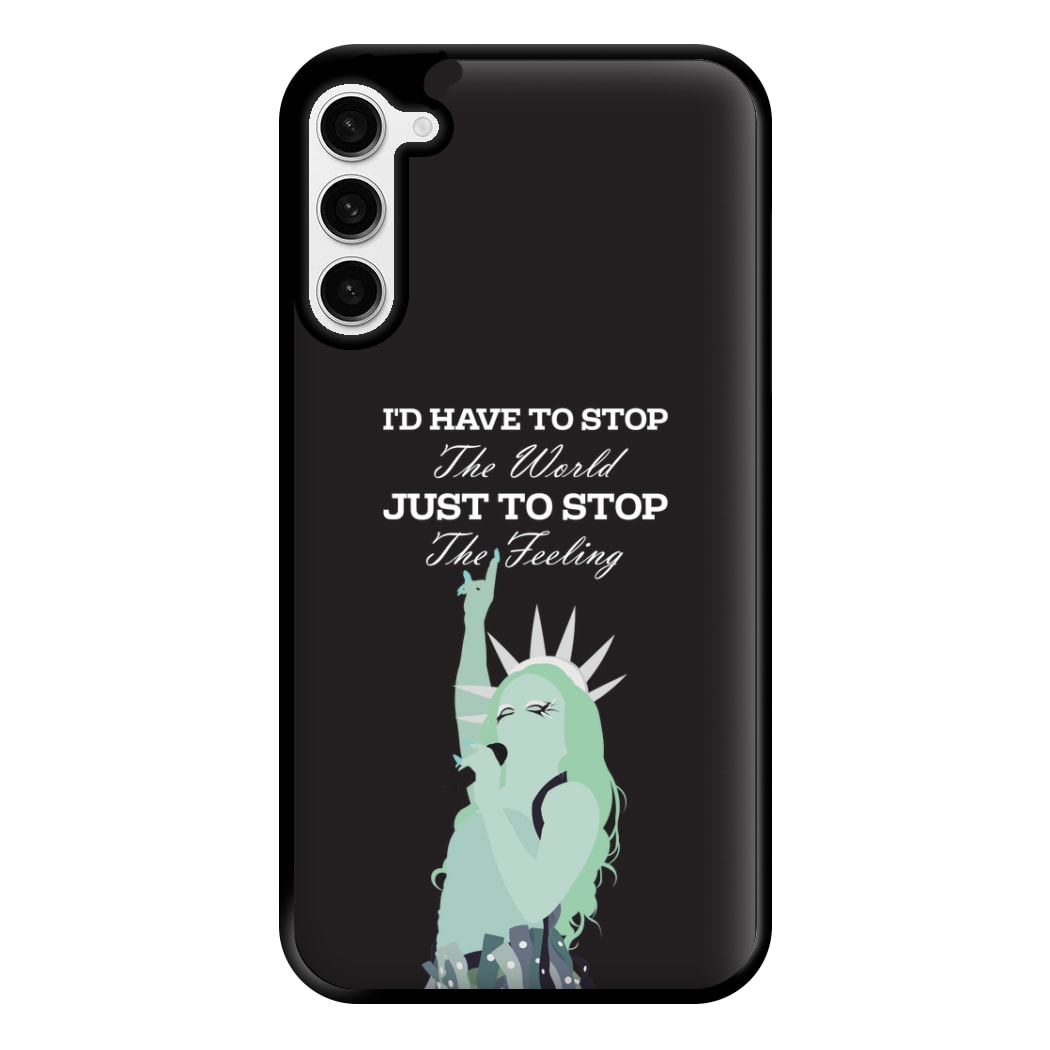 I'd Have To Stop The World Phone Case for Galaxy S23 Plus