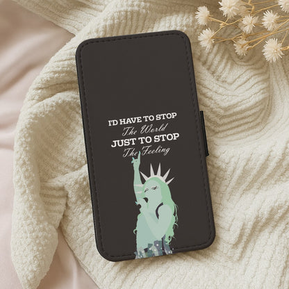 I'd Have To Stop The World Wallet Phone Case
