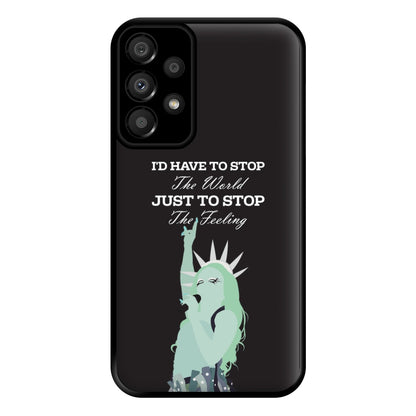 I'd Have To Stop The World Phone Case for Galaxy A33