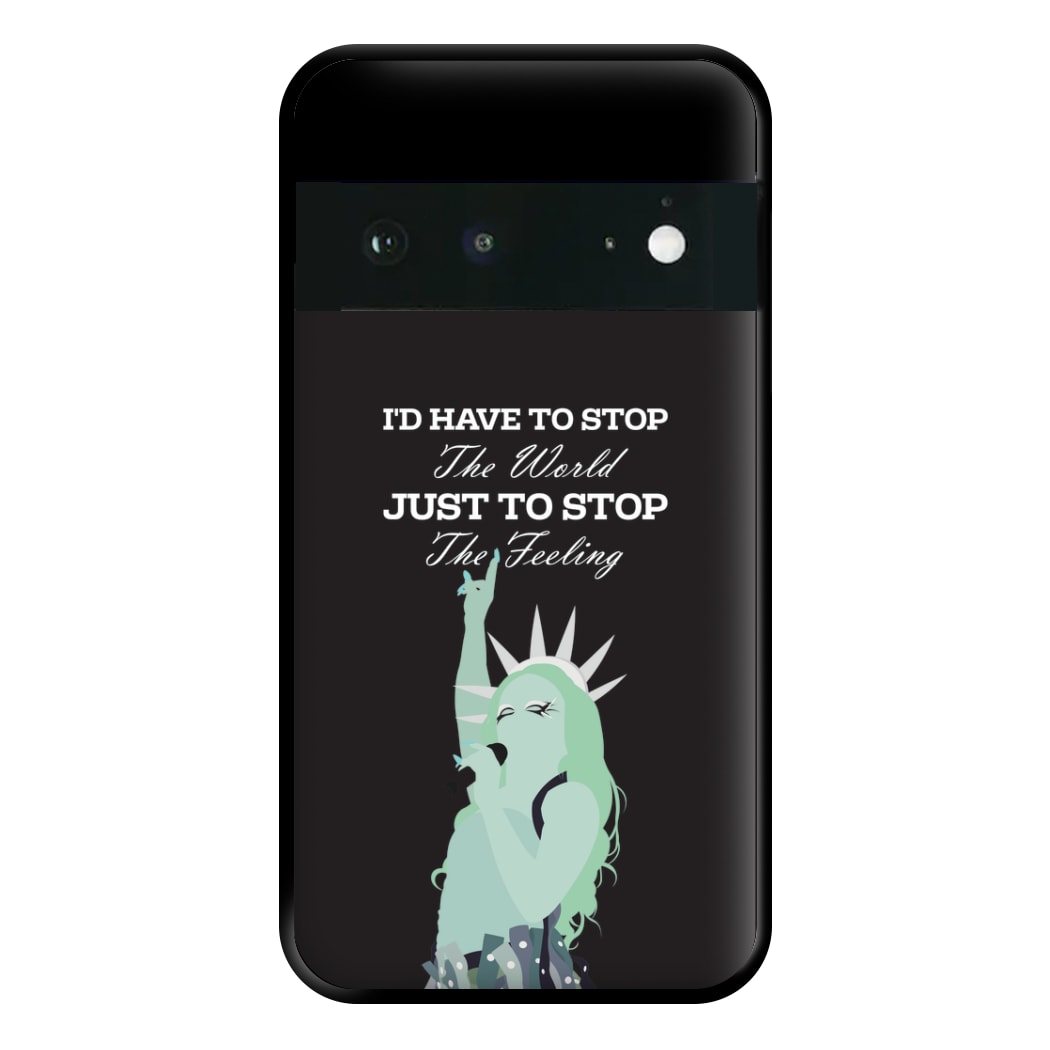 I'd Have To Stop The World Phone Case for Google Pixel 6a