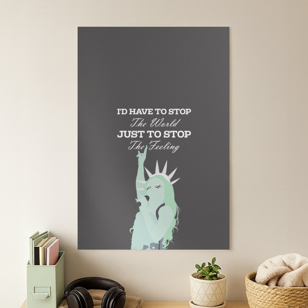 I'd Have To Stop The World Poster