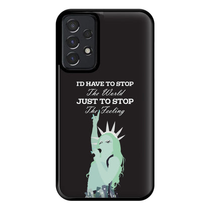 I'd Have To Stop The World Phone Case for Galaxy A52 / A52s