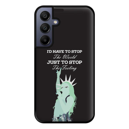 I'd Have To Stop The World Phone Case for Galaxy A16