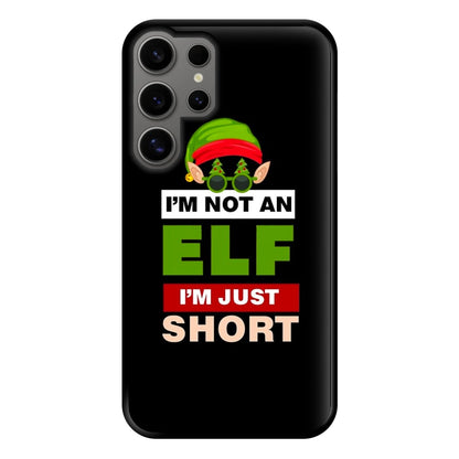 I'm Not An Elf I'm Just Short - Christmas Phone Case for Galaxy S24 Ultra