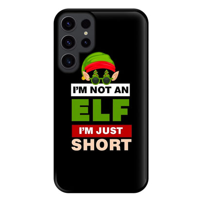 I'm Not An Elf I'm Just Short - Christmas Phone Case for Galaxy S23 Ultra